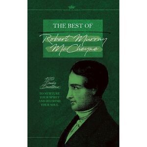 The Best of Robert Murray McCheyne: 120 Daily Devotions to Nurture Your Spirit a